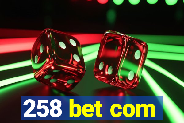 258 bet com